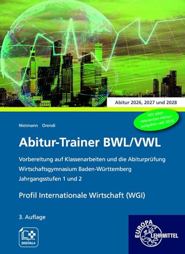 Abitur-Trainer BWL/VWL - Profil Internationale Wirtschaft (WGI): Wirtschaftsgymnasium Baden-Württemberg Jahrgangsstufen 1 und 2