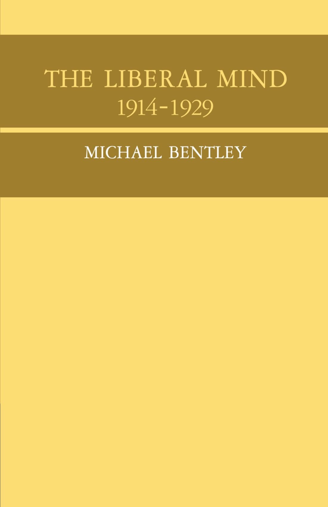 The Liberal Mind 1914-29 (Cambridge Studies in . Bentley<|