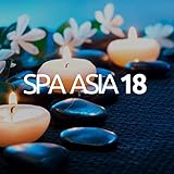 Spa Asia 18 - Musica di Sottofondo Asiatica per Centri Benessere, Terme, Piscine Termali, Ristoranti, Negozi, Hotel, Club, Estetista