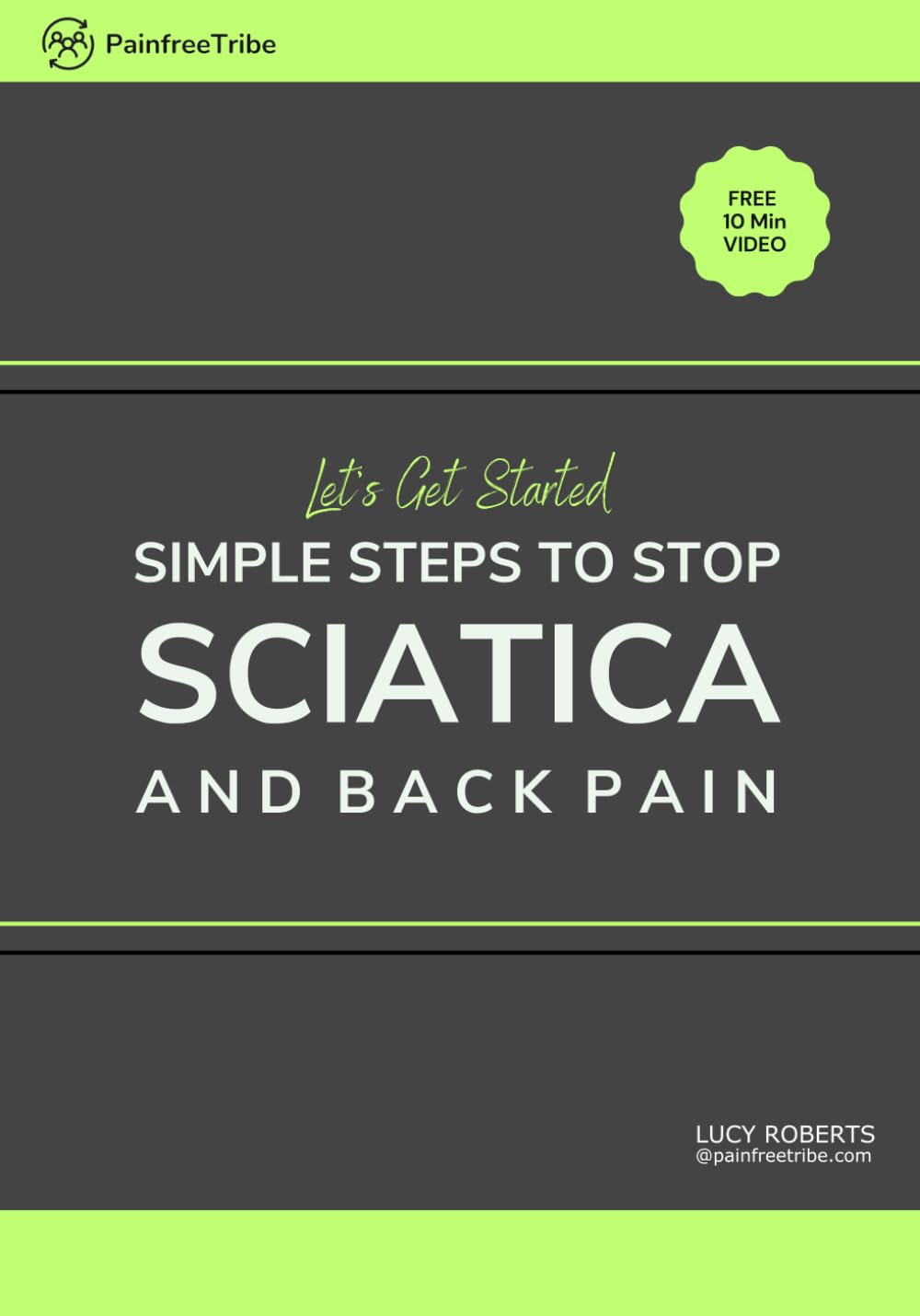 Simple Steps to Stop Sciatica and Back Pain: + LINK TO FREE VIDEO. Tried and tested 2 step approach. Start getting relief today, and learn how to stop sciatica for good. (Pain-Free Living Series)