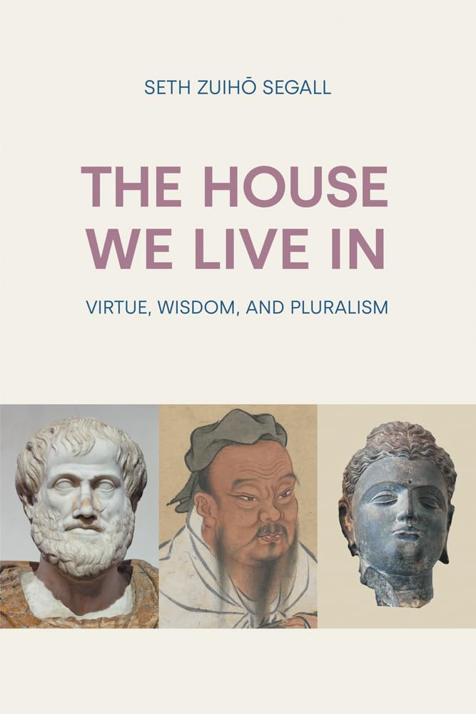 The House We Live In: Virtue, Wisdom, and Pluralism