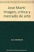 Jose Marti: Imagen, critica y mercado de arte 9591004036 Book Cover