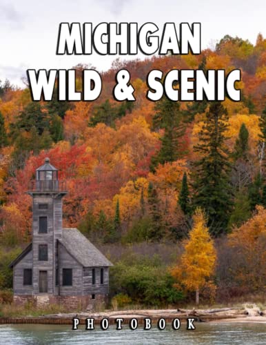 A Photo Book Of Michigan Wild & Scenic: An Album Consist Of Compelling Photos Collection Of Michigan Wild & Scenic With High Quality Images As A Special Gift For Friends, Family, Lovers, Relative