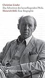 Heinrich Böll: Das Schwirren des heranfliegenden Pfeils - Eine Biografie: Das Schwirren des heranfliegenden Pfeils. Eine Biographie - Christian Linder 
