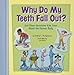 Why Do My Teeth Fall Out?: And Other Questions Kids Have About the Human Body (Kids' Questions)