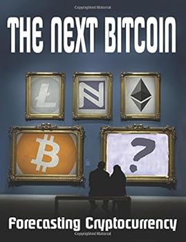 Paperback The Next Bitcoin: Cryptocurrency Forecasting (the next millionaire maker) Book