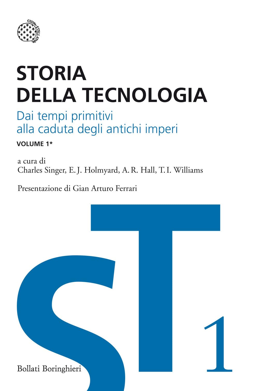 Storia della tecnologia. Dai tempi primitivi alla caduta degli antichi imperi (Vol. 1/1)