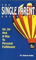 The Single Parent Guidebook: Up, Up and a Way to Personal Fulfillment 1886068208 Book Cover
