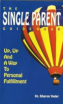 Paperback The Single Parent Guidebook: Up, Up and a Way to Personal Fulfillment Book