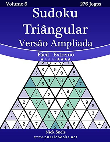 Sudoku Triângular Versão Ampliada - Fácil ao Extremo - Volume 6 - 276 Jogos (Portuguese Edition)