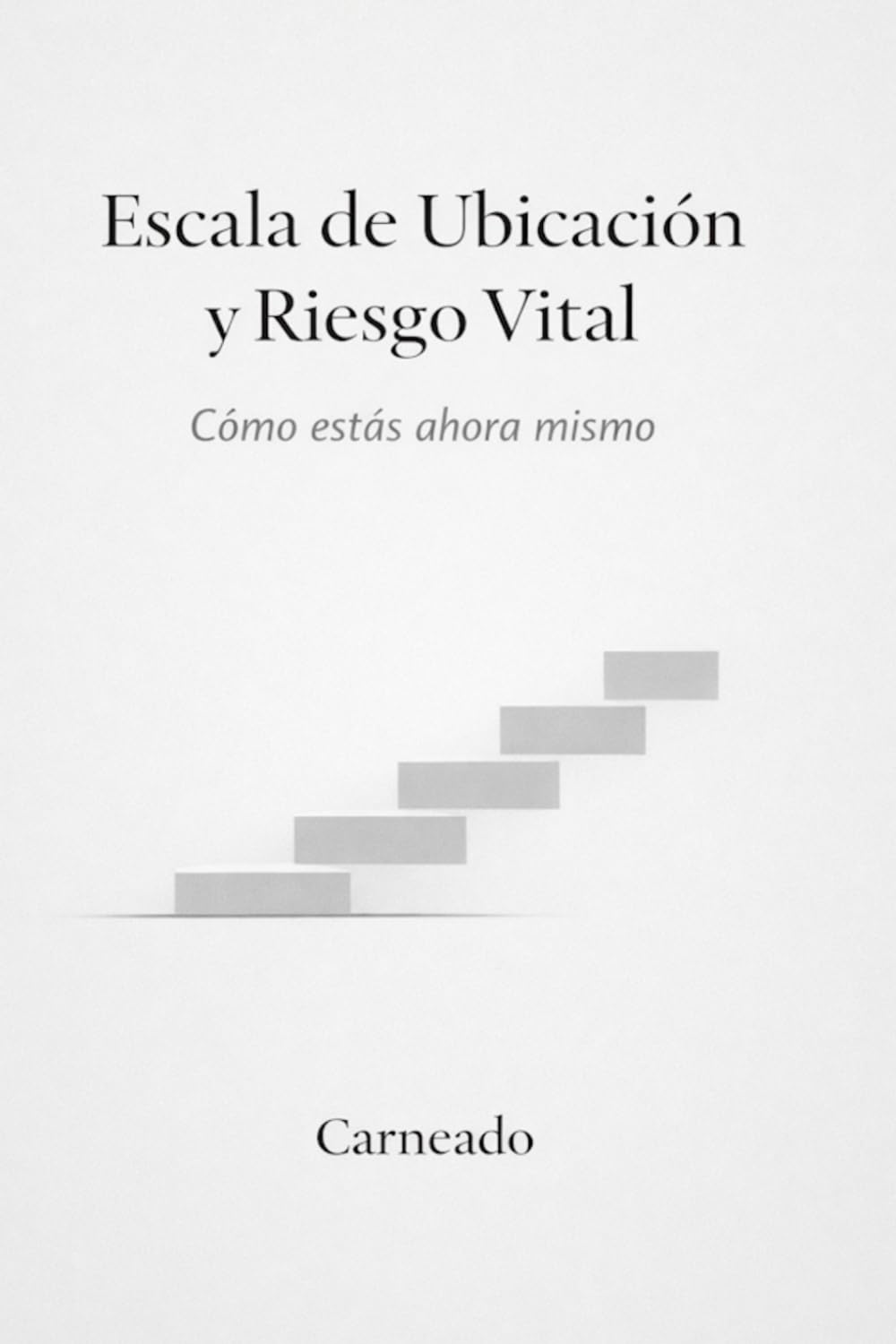 Escala de Ubicación y Riesgo Vital: Cómo estás ahora mismo (Colección de obras de Carneado)