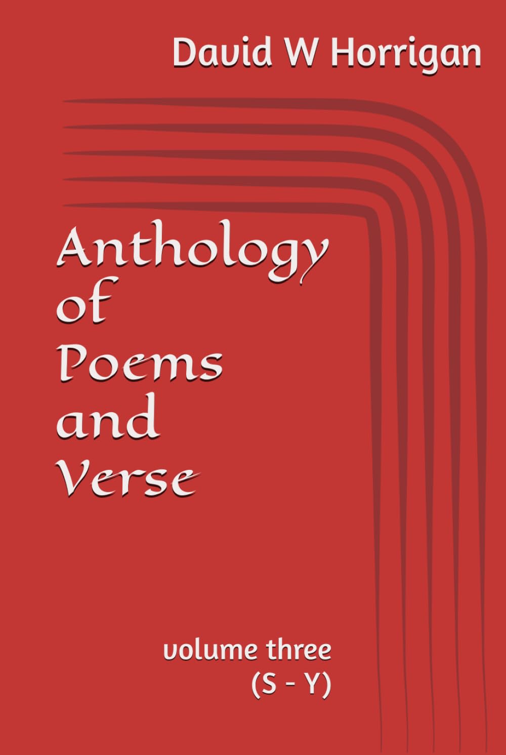 Anthology of Poems and Verse: volume three (S - Y)
