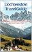 Liechtenstein Travel Guide: Everything You Need to Know for an Unforgettable Trip (with travel journal)