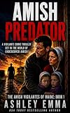 Amish Predator: The Amish Vigilantes of Maine: Book 1 (Set in The World of Undercover Amish)