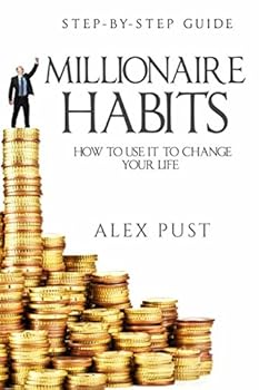 Paperback Millionaire Habits: How to Use it To Change Your Life, First Step-by-step Guide Book