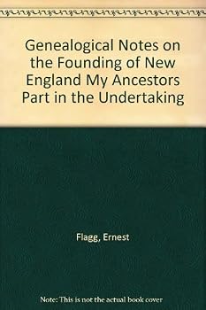 Hardcover Genealogical Notes on the Founding of New England My Ancestors Part in the Undertaking Book