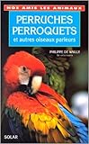  Perruches, perroquets et autres oiseaux parleurs de Philippe de Wailly,Isabelle Wailly ( 8 janvier 1993 )