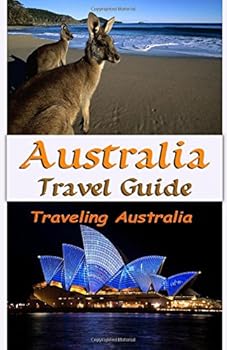 Paperback Australia Travel Guide: Traveling Australia (Australia Travel Map & Information) Book