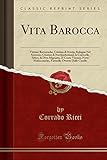 Vita Barocca: Vittime Roveresche, Cristina di Svezia, Bologna Nel Seicento, Cristina di Northurberland, la Corticelli, Siface, la Diva Mignatta, II ... Ottavio Dalle Caselle (Classic Reprint)
