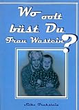  Wo oolt büst Du Frau Wastein?