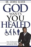 God Wants You Healed 0692786260 Book Cover