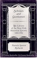 Scholars and Gentlemen: The Library of the New-York Historical Society, 1804-1982 020802039X Book Cover