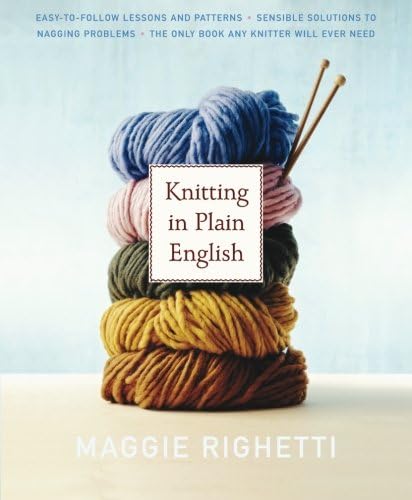 Knitting In Plain English: The Only Book Any Knitter Will Ever Need (Knit & Crochet)