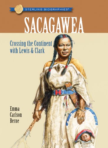 Sterling Biographies®: Sacagawea: Crossing the Continent with Lewis & Clark