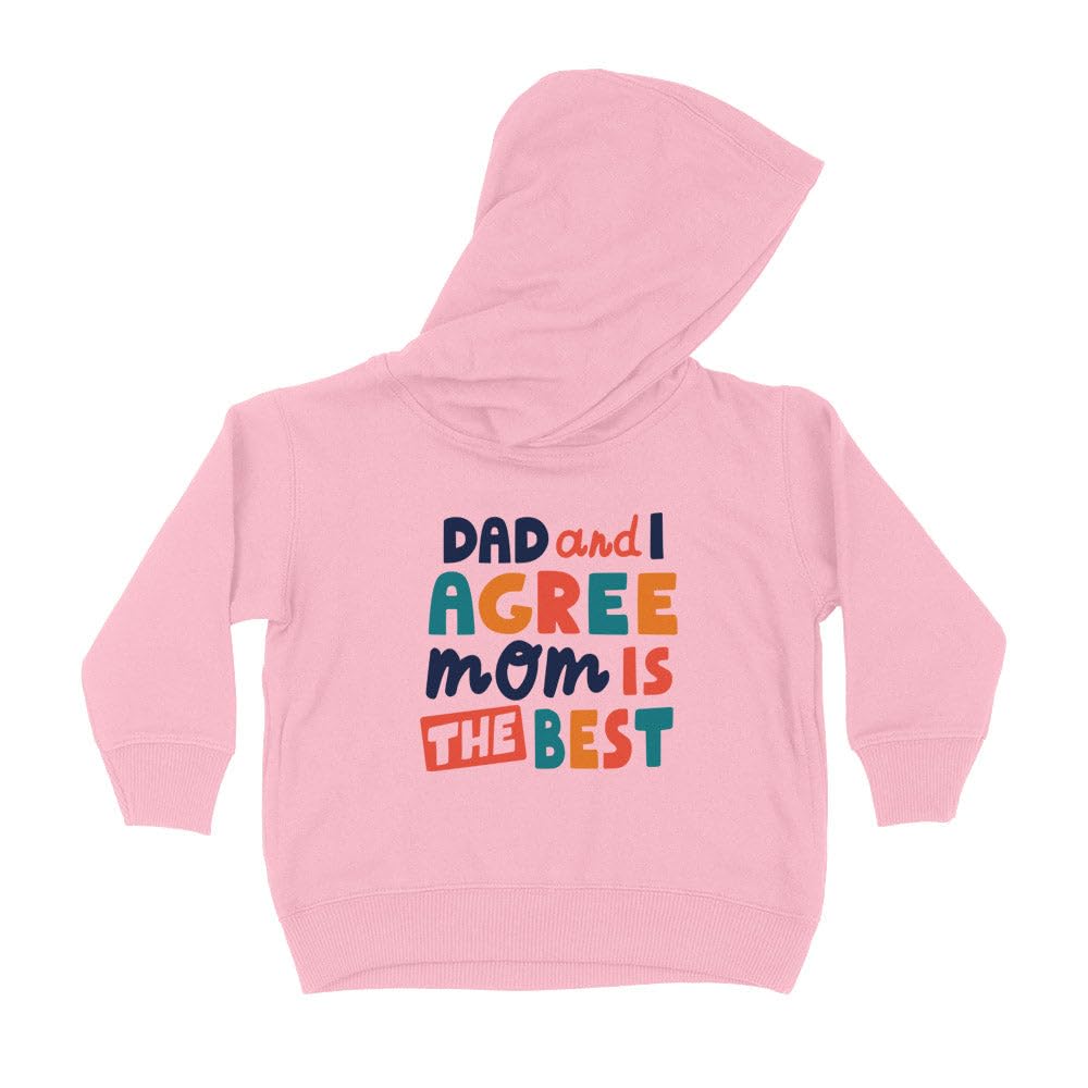 Dad and I Agree, Mom Is the Best Kids Hoodie Sweatshirt Toddler 5T Light Pink