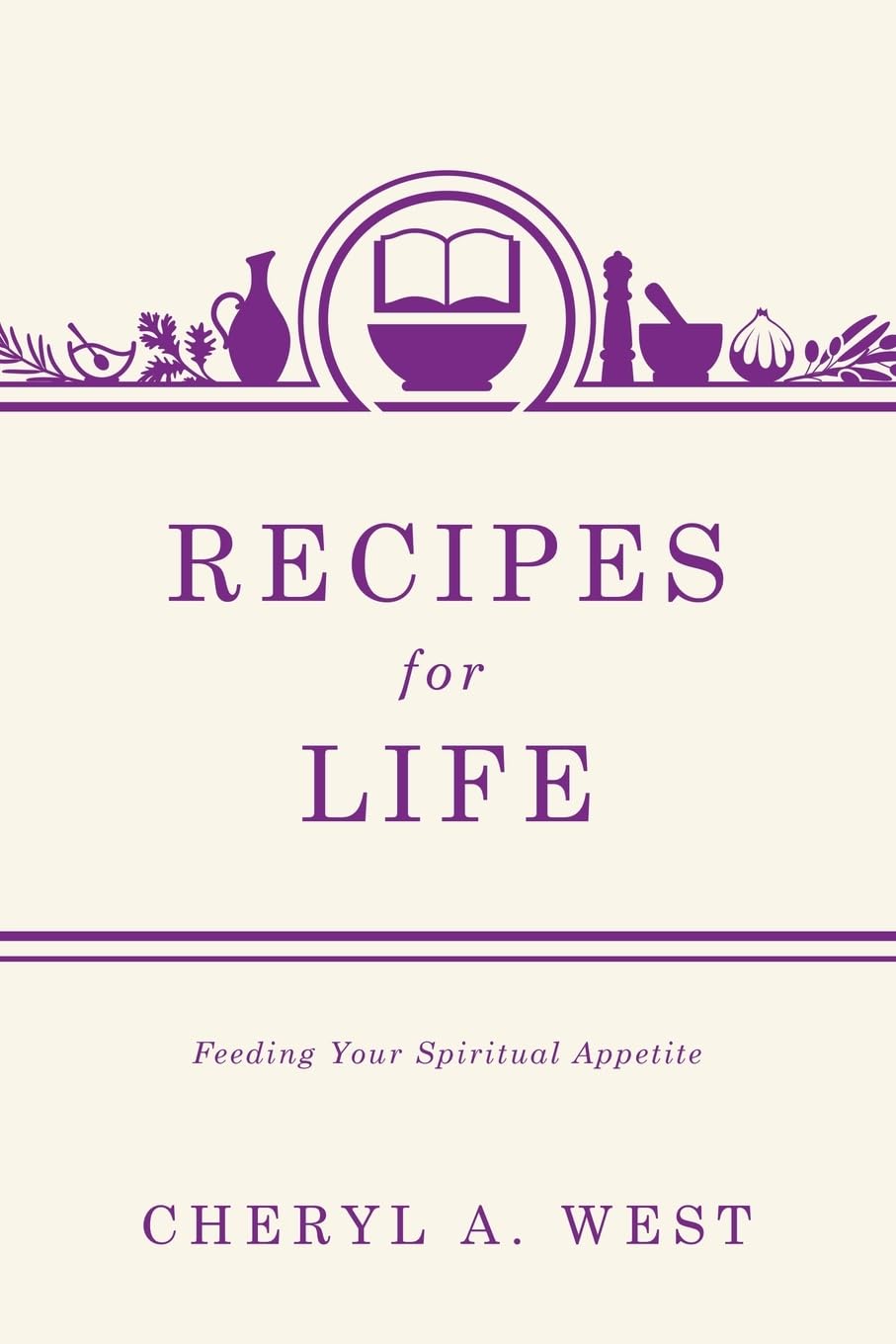 Recipes for Life: Feeding Your Spiritual Appetite