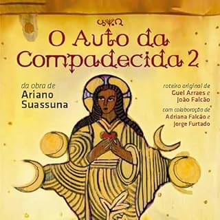 O Auto da Compadecida 2 Audiolivro Por Guel Arraes, Jo&atilde;o Falc&atilde;o, Adriana Falc&atilde;o, Jorge Furtado, Carlos N