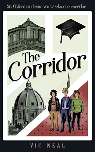 The Corridor Volume 1 A Peek Inside The University Of Britain S Prime Ministers Boris Johnson David Cameron Theresa May A Comedy Set In Oxford University Based On The Author S Experiences Ebook