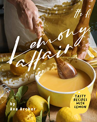 It's A Lemony Affair: Tasty Recipes with Lemon (English Edition)