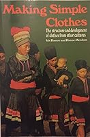 Making Simple Clothes: The Structure and Development of Clothes from Other Cultures 071362051X Book Cover