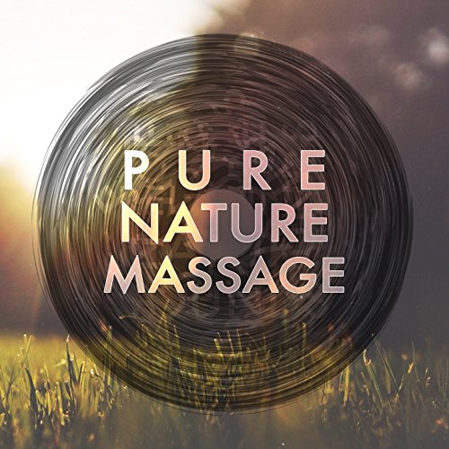 Play Pure Nature Massage by Massage Music, Massage Tribe & Nature Sound