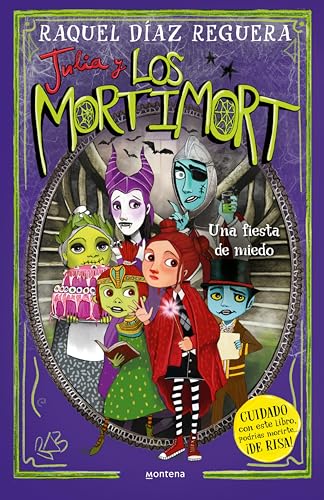 Julia y Los Mortimort 5 - Una fiesta de miedo: CUIDADO con este libro, podrías morirte… ¡DE RISA!