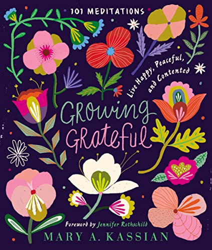 Growing Grateful: Live Happy, Peaceful, and Contented (A 101-Day Devotional)
