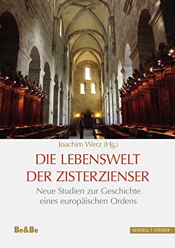 Die Lebenswelt der Zisterzienser: Neue Studien zur Geschichte eines europäischen Ordens