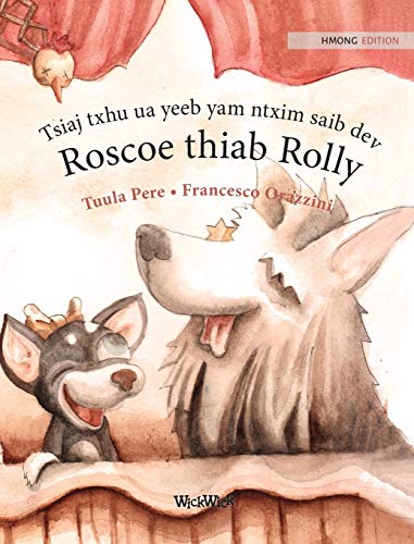 Tsiaj txhu ua yeeb yam ntxim saib dev Roscoe thiab Rolly: Hmong Edition of "Circus Dogs Roscoe and Rolly" (Sino Tibetan Edition)