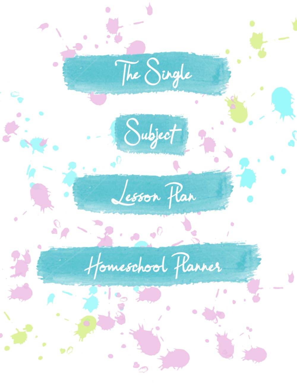 The Single Subject Lesson Plan: Homeschool Planner or Teacher & Student Planning (Daily Information Book for Classroom)