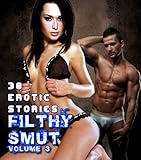 Filthy Smut (Vol. 3): 38 Erotic Stories (Over 450 Pages of Hot Sex)