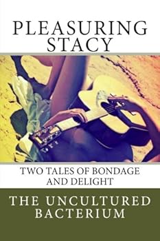 Paperback Pleasuring Stacy: Two Tales of Bondage and Delight Book