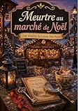 Meurtre au marché de noël : une enquête de Léonie marchand