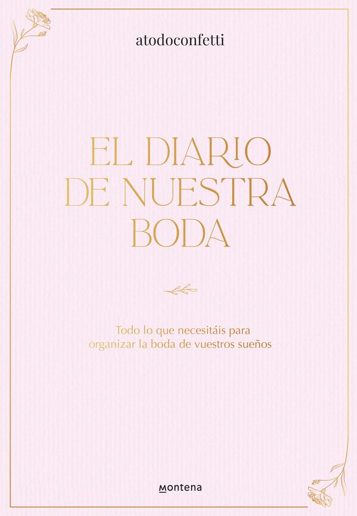 El diario de nuestra boda: Todo lo que necesitáis para organizar la boda de vuestros sueños (Montena)