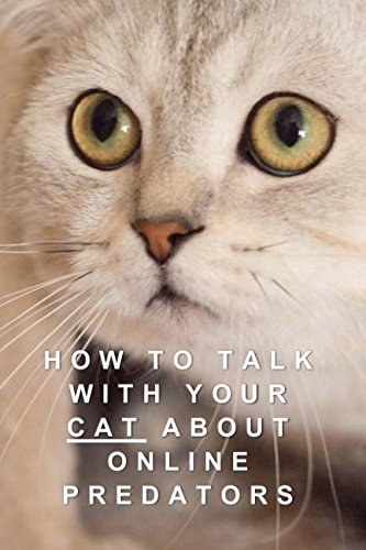How To Talk With Your Cat About Online Predators