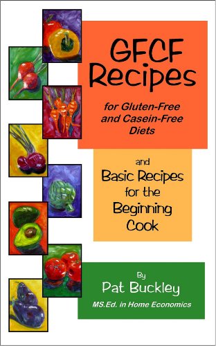 GFCF Recipes for Gluten-free and Casein-free Diets and Basic Recipes for the Begining Cook (English