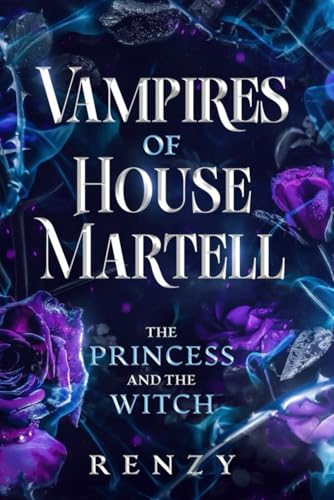 Vampires of House Martell: The Princess and the Witch