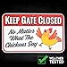Bigtime Signs Keep Gate Closed - No Matter What The Chicken Say | PVC Chicken Decor 9x12''- Chicken Yard Decorations Chicken Coop Accessories- Chicken Gifts for Chicken Lovers