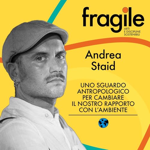 Andrea Staid "Uno sguardo antropologico per cambiare il nostro rapporto con l&rsquo;ambiente"