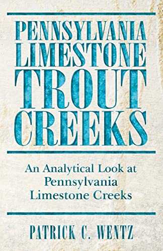 Pennsylvania Limestone Trout Creeks: An Analytical Look at Pennsylvania Limestone Creeks